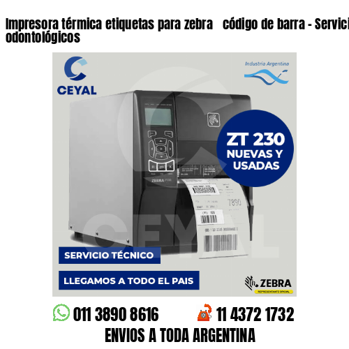 Impresora térmica etiquetas para zebra  código de barra – Servicios odontológicos